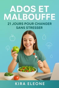 Ados et Malbouffe 21 Jours pour Changer Sans Stresser