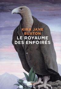 Kira Jane Buxton - Le royaume des enfoirés.