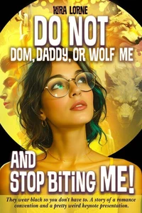 Do Not Dom, Daddy, or Wolf Me and Stop Biting Me!