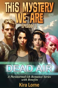 This Mystery We Are Episode 1: DEAD AIR