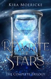  Kira Moericke - Rewrite the Stars: The Complete Trilogy.
