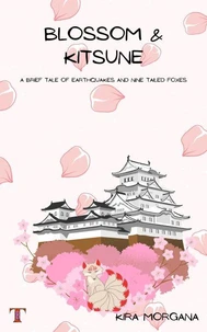 Blossom &amp; Kitsune: A Brief Tale of Earthquakes and Nine Tailed Foxes
