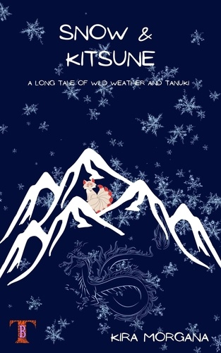  Kira Morgana - Snow &amp; Kitsune: A Long Tale of Wild Weather and Tanuki - Terrene Empire Tales, #2.