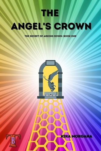  Kira Morgana - The Angel's Crown - The Secret of Arking Down, #1.