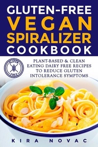  Kira Novac - Gluten-Free Vegan Spiralizer Cookbook - Gluten-Free Cookbooks, #5.