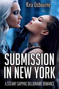 Submission in New York: A Steamy Sapphic Billionaire Romance