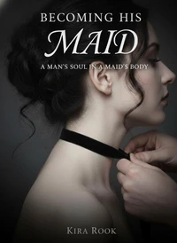 Becoming His Maid: A Man's Soul in a Maid's Body