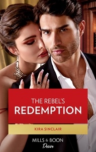 Kira Sinclair - The Rebel's Redemption.
