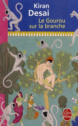 Kiran Desai - Le Gourou sur la branche.