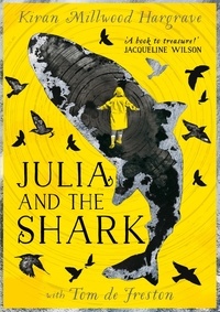 Kiran Millwood Hargrave et Tom de Freston - Julia and the Shark.