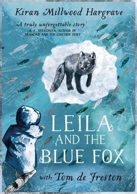 Kiran Millwood Hargrave et Tom de Freston - Leila and the blue fox.