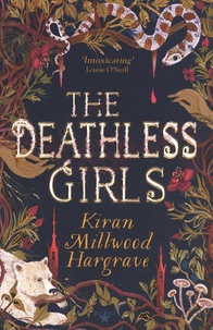Kiran Millwood Hargrave - The Deathless Girls.
