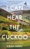 I Can Hear the Cuckoo. Life in the Wilds of Wales