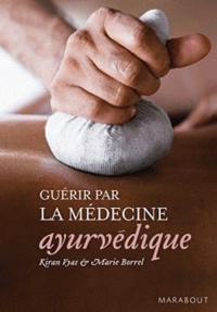 Kiran Vyas et Marie Borrel - Guérir par la médecine ayurvédique.