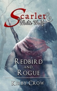  Kirby Crow - Redbird and Rogue - Scarlet and the White Wolf.