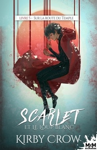 Téléchargez des livres epub gratuits en ligne Sur la route du Temple  - Scarlet et le loup blanc, T5