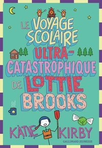Le voyage scolaire ultra-catastrophique de Lottie Brooks