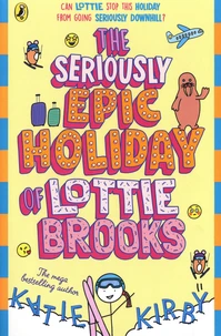 The Seriously Epic Holiday of Lottie Brooks