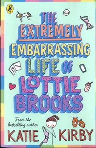 The Extremely Embarrassing Life of Lottie Brooks