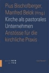 Kirche als pastorales Unternehmen - Anstöße für die kirchliche Praxis. Forum Pastoral 4.