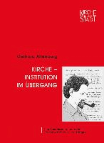 Kirche - Institution im Übergang - Eine Spurensuche nach dem Kirchenverständis Ernst Langes.
