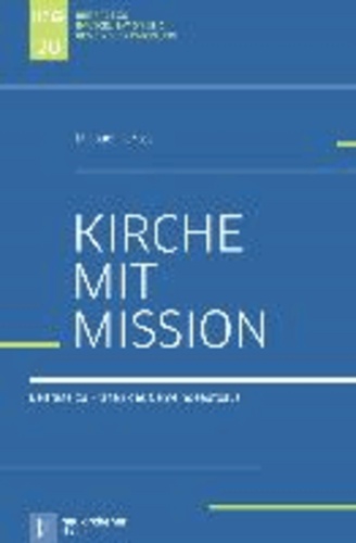 Kirche mit Mission - Gesammelte Beiträge zu Fragen des Gemeindeaufbaus.