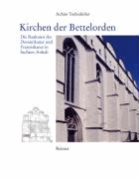 Kirchen der Bettelorden - Die Baukunst der Dominikaner und Franziskaner in Sachsen-Anhalt.