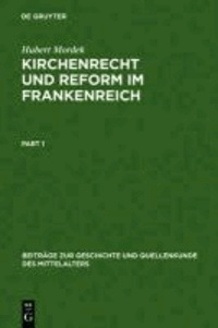 Kirchenrecht und Reform im Frankenreich - Die Collectio Vetus Gallica, die älteste systematische Kirchenrechtssammlung des Fränkischen Gallien (Studien und Edition).