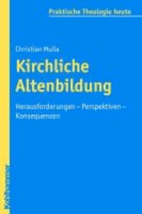 Kirchliche Altenbildung - Herausforderungen - Perspektiven - Konsequenzen.