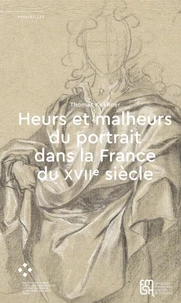 Heurs et malheurs du portrait dans la France du XVIIe siècle
