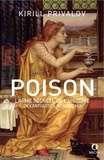 Kirill Privalov - Poison - L'arme secrète de l'histoire de l'antiquité à aujourd'hui.