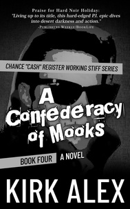  Kirk Alex - A Confederacy of Mooks - Chance "Cash" Register Working Stiff series, #4.