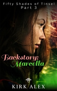  Kirk Alex - Backstory: Marcella - Fifty Shades of Tinsel, #3.