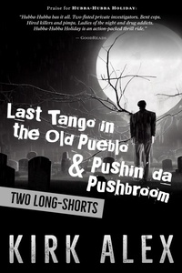 Kirk Alex - Last Tango in the Old Pueblo &amp; Pushin' da Pushbroom.