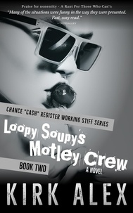 Kirk Alex - Loopy Soupy's Motley Crew - Chance "Cash" Register Working Stiff series, #2.