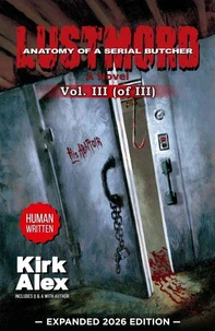 Lustmord: Anatomy of a Serial Butcher, Voil. III (of III) EXPANDED 2026 EDITION