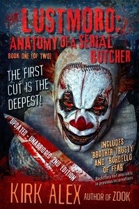  Kirk Alex - Lustmord: Anatomy of a Serial Butcher - Lustmord: Anatomy of a Serial Butcher, #1.