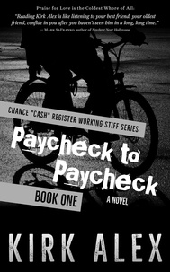  Kirk Alex - Paycheck to Paycheck - Chance "Cash" Register Working Stiff series, #1.