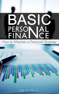  Kirk G. Meyer - Basics of Personal Finance: How to Maintain a Financial Strategy - Personal Finance, #1.