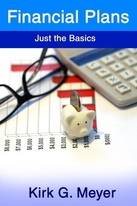  Kirk G. Meyer - Financial Plans: Just the Basics - Personal Finance, #2.
