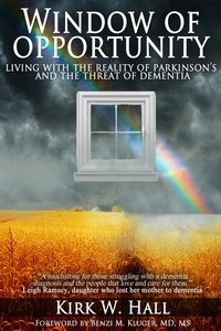  Kirk Hall - Window Of Opportunity: Living with the reality of Parkinson's and the threat of dementia.