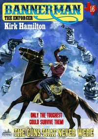Bannerman the Enforcer 16: The Guns That Never Were