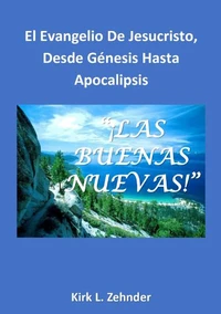 ¡Las Buenas Nuevas! El Evangelio De Jesucristo, Desde Génesis Hasta Apocalipsis