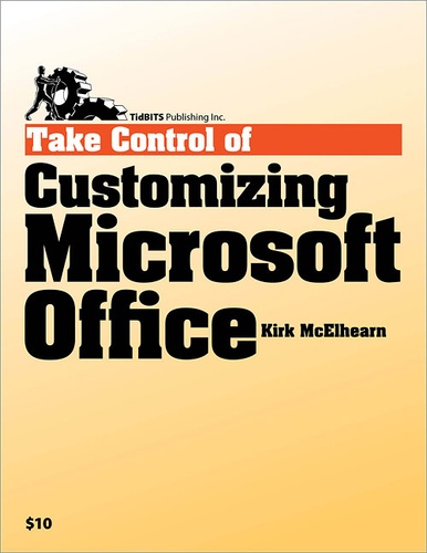 Kirk McElhearn - Take Control of Customizing Microsoft Office.