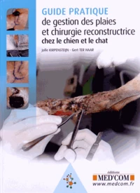 Guide Pratique de gestion des plaies et chirurgie reconstructive chez le chien et le chat