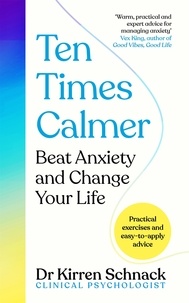 Kirren Schnack - Ten Times Calmer - Beat Anxiety and Change Your Life.