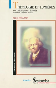 Theologie Et Lumiere. Les Theologiens "Eclaires"Autour De La Revue De Friedrich Nicolai