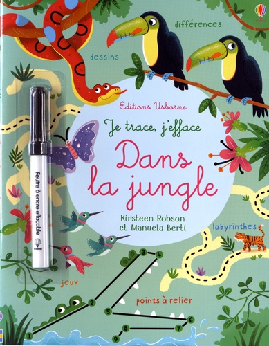 Kirsteen Robson et Manuela Berti - Dans la jungle - Avec un feutre à encre effaçable.