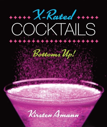 X-Rated Cocktails. Bottoms Up!
