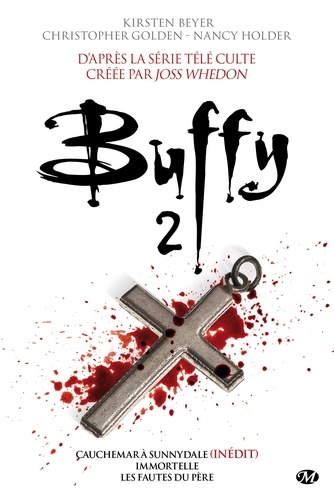 Kirsten Beyer et Christopher Golden - Buffy Tome 2 : Cauchemar à Sunnydale ; Immortelle ; Les fautes du père.